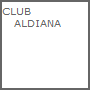 CLUB 
   ALDIANA