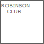 ROBINSON 
   CLUB